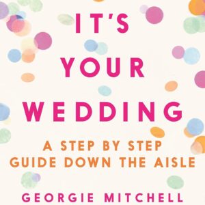 It’s Your Wedding: A Ste…