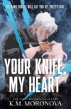 Your Knife, My Heart: A Dark Military Romance Set in the World of Leave Me Behind (Dark Forces Book 1)